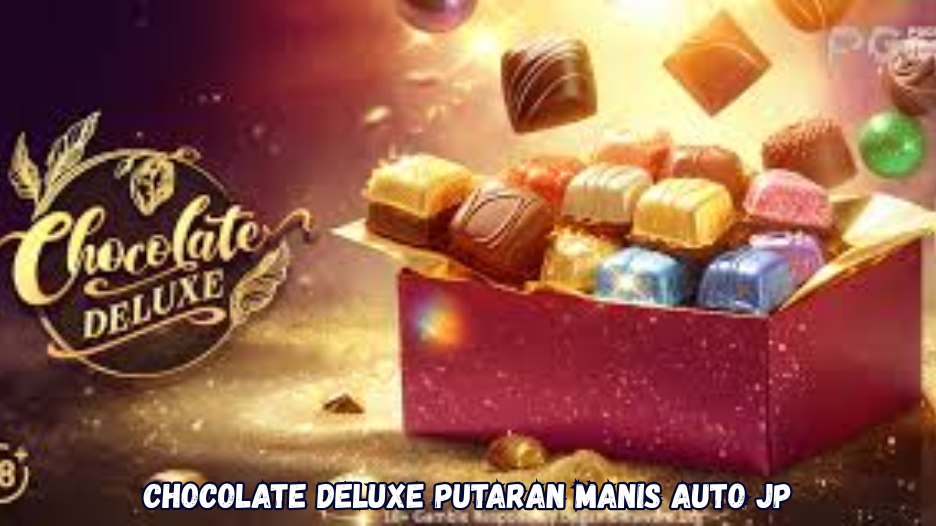 Chocolate Deluxe Putaran Manis Auto JP.