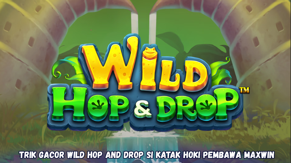 Trik Gacor Wild Hop and Drop Si Katak Hoki Pembawa Maxwin