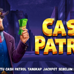Tips Jitu Cash Patrol Tangkap Jackpot Sebelum Kabur